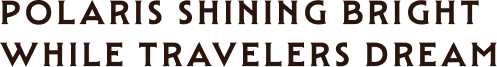 POLARIS SHINING BRIGHT WHILE TRAVELERS DREAM